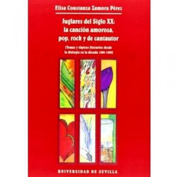 Juglares del siglo XX: La canción amorosa, pop, rock y de cantautor.: Temas y tópicos literarios desde la dialogía en la década 1980-1990: 45
