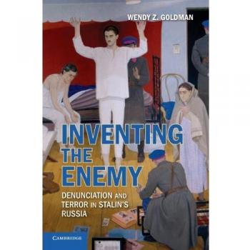 Stalin's Terror: A Study on Denunciation and the Creation of Enemies in Russia