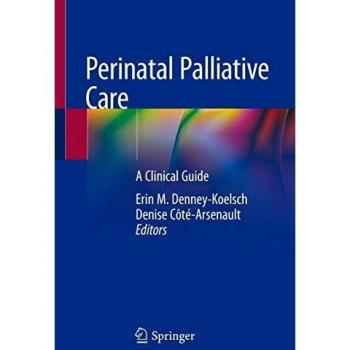 Perinatal Palliative Care: A Clinical Guide