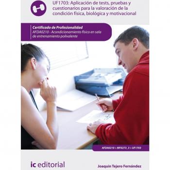 Aplicación de tests, pruebas y cuestionarios para la valoración de la condición física, biológica y motivacional. AFDA0210 - Acondicionamiento físico en sala de entrenamiento polivalente