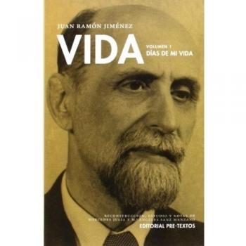 Vida. Proyecto inacabado: Vida. Días De Mi Vida: 1 - Jiménez Mantecón, Juan Ramón