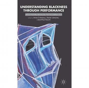 Understanding Blackness Through Performance: Contemporary Arts and the Representation of Identity
