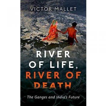 River of Life, River of Death: The Ganges and India's Future