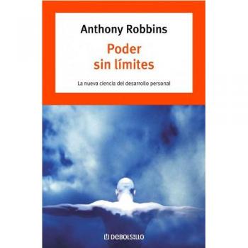 Poder sin limites - la nueva ciencia del desarrollo personal