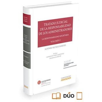 Tratado judicial de la responsabilidad de los administradores Vol. I: La Responsabilidad societaria