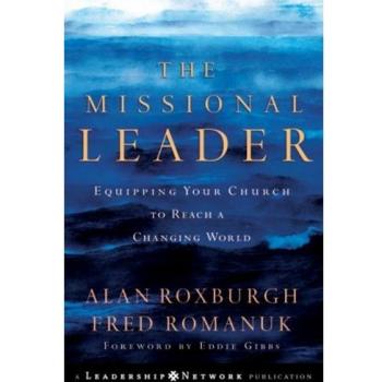 The Missional Leader: Equipping Your Church to Reach a Changing World: 17