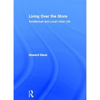 Living Over the Store: Architecture and Local Urban Life