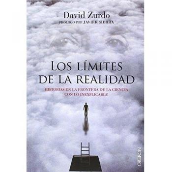 Los límites de la realidad: Historias en la frontera de la ciencia con lo inexplicable - Zurdo David