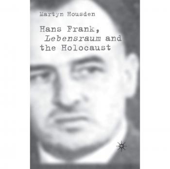 Hans Frank: Lebensraum and the Holocaust
