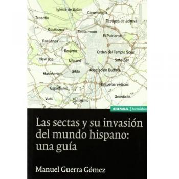 Las sectas y su invasión del mundo hispánico: una guía
