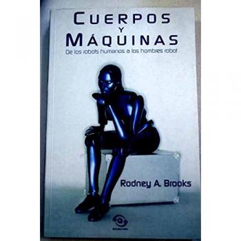 Cuerpos y maquinas de los robots humanos a los hombres robot