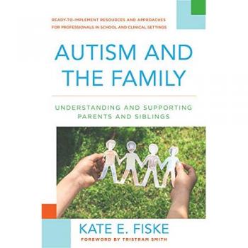 Autism and the Family: Understanding and Supporting Parents and Siblings