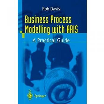 Business Process Modelling with ARIS: A Practical Guide
