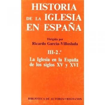 Historia de la Iglesia en España. III/2: La Iglesia en la España de los siglos XV-XVI: 3