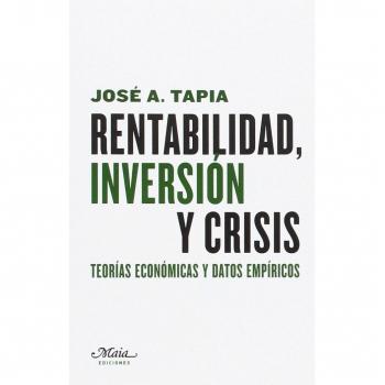 Rentabilidad, inversión y crisis: Teorías económicas y datos empíricos