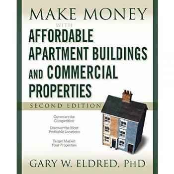 Make Money with Affordable Apartment Buildings and Commercial Properties 2e: 7