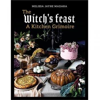 The Witch's Feast A Kitchen Grimoire
