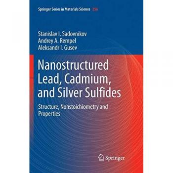 Nanostructured Lead, Cadmium, and Silver Sulfides: Structure, Nonstoichiometry and Properties