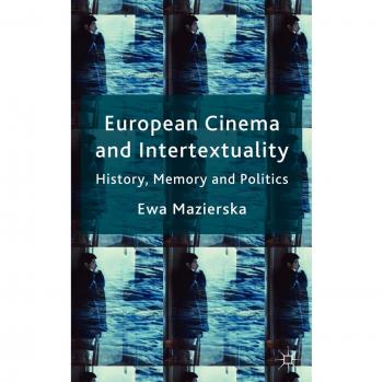 European Cinema and Intertextuality: History, Memory and Politics