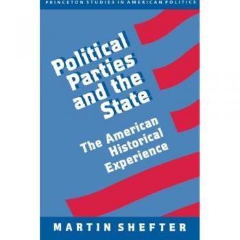 Princeton Studies in American Politics: Political Parties and the State - The American Historical Experience
