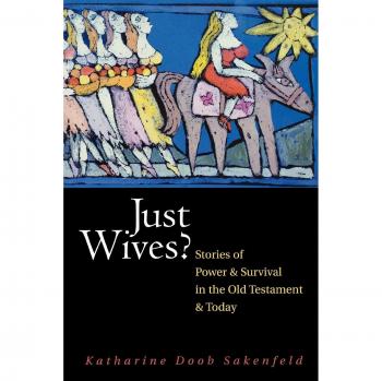 Just Wives?: Power and Survival Stories of Women in the Old Testament by Katharine Doob Sakenfeld