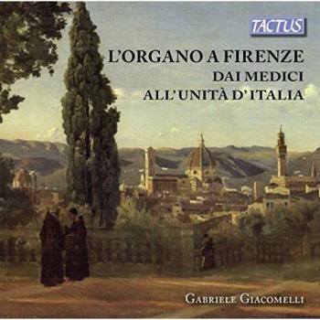 L'orgue à Florence, des Médicis à l'unification de l'Italie. Giacomelli.