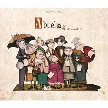 Abuelas de la A a la Z - DIAZ REGUERA, RAQUEL