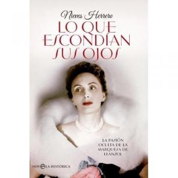 Lo que escondían sus ojos: La pasión oculta de la marquesa de Llanzol - Nieves Herrero