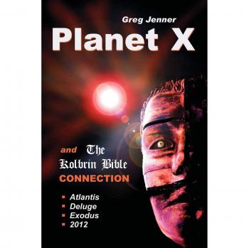 Planet X and the Kolbrin Bible Connection: The Rosetta Stone of Planet X - A Comprehensive Guide by Greg Jenner