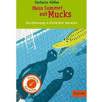 Mi Verano con Mucks - Libro Infantil en Lenguaje Sencillo, Nominado al Premio de Literatura Juvenil Alemana 2016