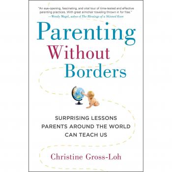 Parenting Without Borders: Global Insights for Modern Parents by Christine Gross-Loh