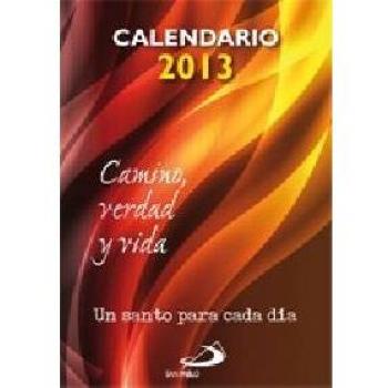 Calendario 2013 Camino, Verdad y Vida: Un santo para cada día