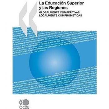 La Educación Superior y las Regiones: Globalmente Competitivas, Localmente Comprometidas