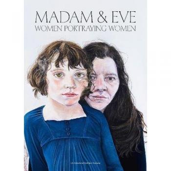 Madam y Eva: Mujeres Retratando Mujeres - Liz Rideal