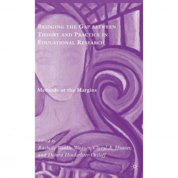 Bridging the Gap Between Theory and Practice in Educational Research: Methods at the Margins