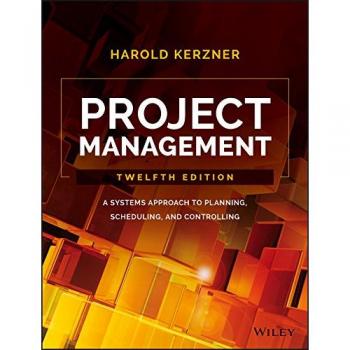 Project Management: A Systems Approach to Planning, Scheduling, and Controlling