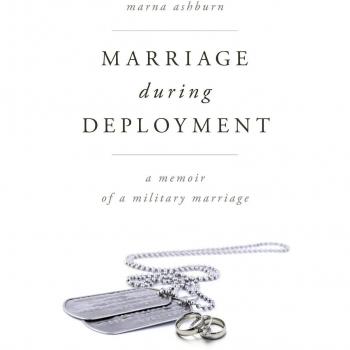 Military Marriage Memoir: Marriage During Deployment by Marna Ashburn