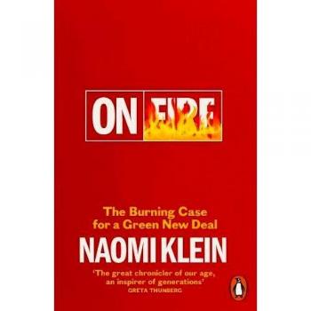 En Llamas: El Caso Apasionante por un Nuevo Acuerdo Verde - Naomi Klein