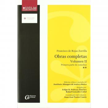 Obras completas de Francisco de Rojas Zorrilla.Volumen II. Segunda parte de comedias