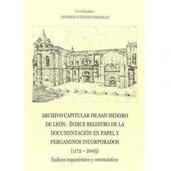 Archivo capitular de San Isidoro de León : índice registro de la documentación en papel y pergaminos incorporados