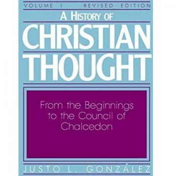 A History of Christian Thought: Volume 1: From the Beginnings to the Council of Chalcedon