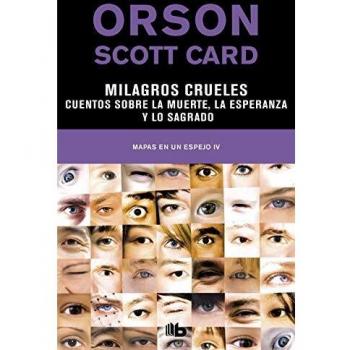 Milagros crueles | Cuentos sobre la muerte, la esperanza y lo sagrado