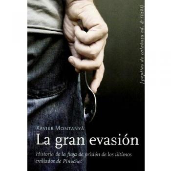 La gran evasión: Historia de la fuga de prisiones de los últimos exiliados de pinochet