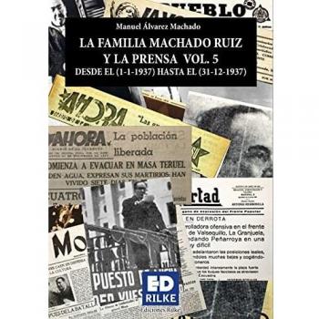 LA FAMILIA MACHADO RUIZ Y LA PRENSA DESDE EL (1-1-1937) HASTA EL (31-12-1937). (Ensayo