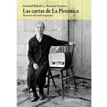 Las cartas de La Pirenaica: Memoria del antifranquismo