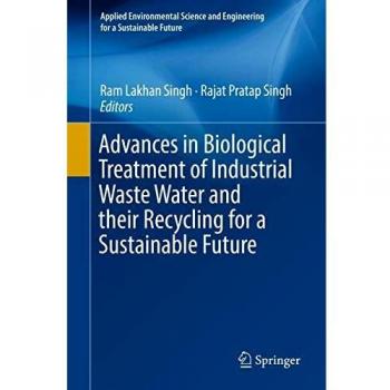 Advances in Biological Treatment of Industrial Waste Water and their Recycling for a Sustainable Future