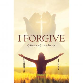 I Forgive: A Transformative Guide to Healing by Gloria Robinson (Paperback)