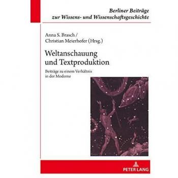 Weltanschauung und Textproduktion: Beiträge zu einem Verhältnis in der Moderne