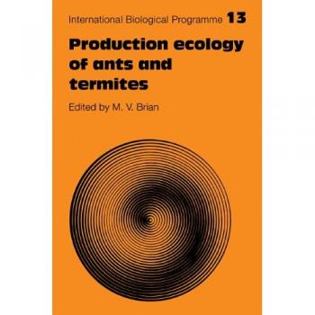 Ecología de la Producción de Hormigas y Termitas (Serie de Síntesis del Programa Biológico Internacional, Volumen 13)