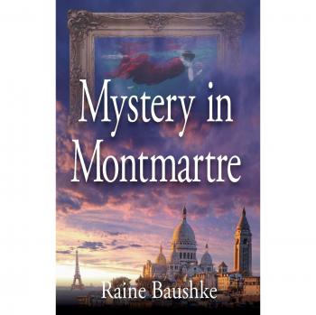Montmartre Mystery: Romantic Thriller Paperback by Raine Baushke